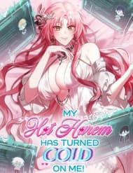 Dàn Harem Nóng Bỏng Đang Dần Lạnh Nhạt Với Tôi!